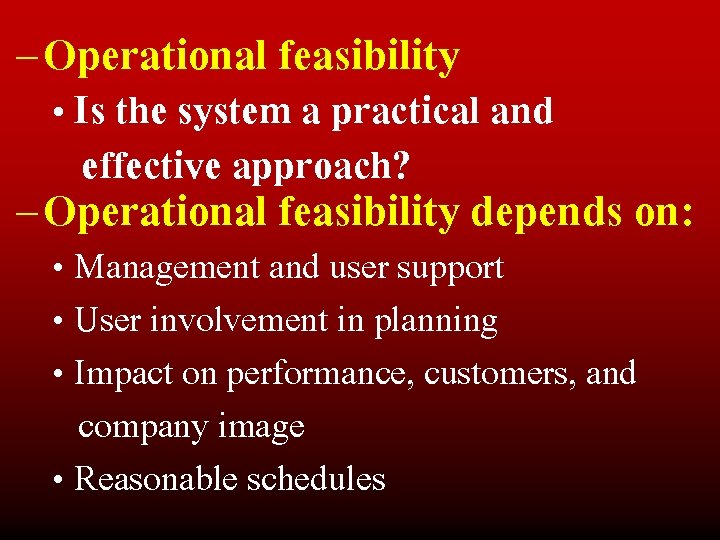 – Operational feasibility • Is the system a practical and effective approach? – Operational