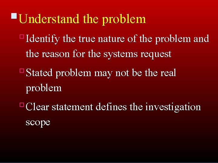  Understand the problem Identify the true nature of the problem and the reason