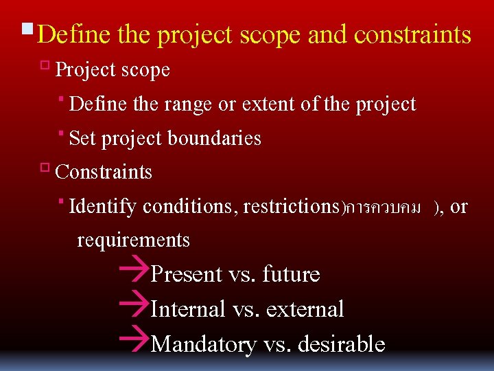  Define the project scope and constraints Project scope Define the range or extent