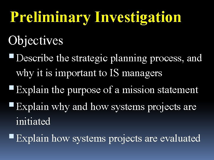 Preliminary Investigation Objectives Describe the strategic planning process, and why it is important to