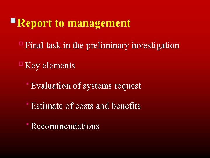  Report to management Final task in the preliminary investigation Key elements Evaluation of