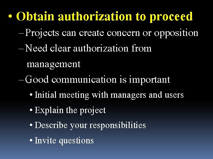  • Obtain authorization to proceed – Projects can create concern or opposition –