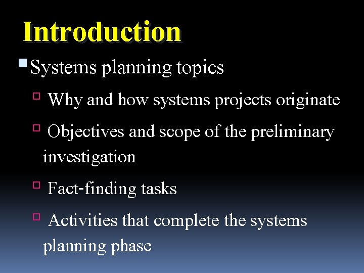 Introduction Systems planning topics Why and how systems projects originate Objectives and scope of