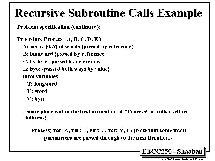 Recursive Subroutine Calls Example Problem specification (continued): Procedure Process ( A, B, C, D,