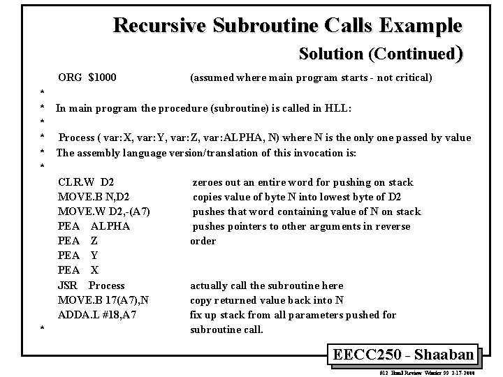 Recursive Subroutine Calls Example Solution (Continued) ORG $1000 (assumed where main program starts -