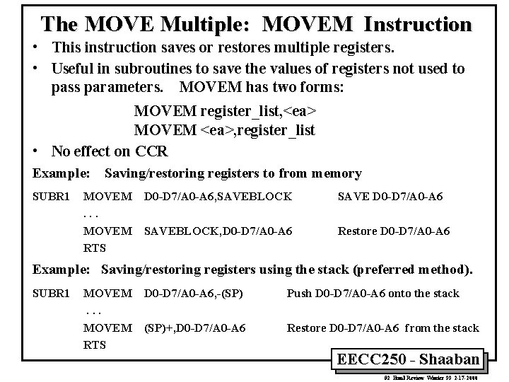 The MOVE Multiple: MOVEM Instruction • This instruction saves or restores multiple registers. •