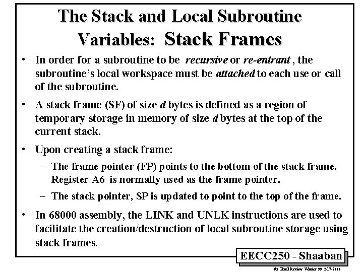 The Stack and Local Subroutine Variables: Stack Frames • In order for a subroutine