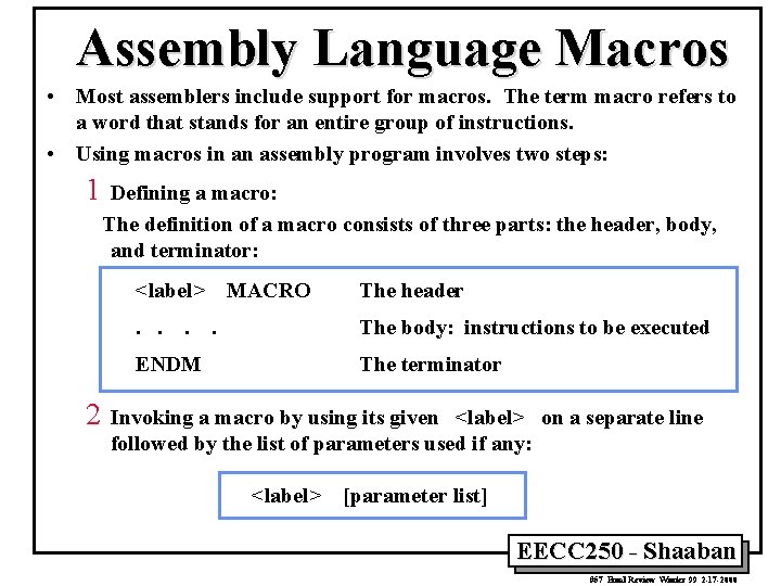 Assembly Language Macros • Most assemblers include support for macros. The term macro refers