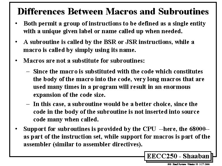 Differences Between Macros and Subroutines • Both permit a group of instructions to be