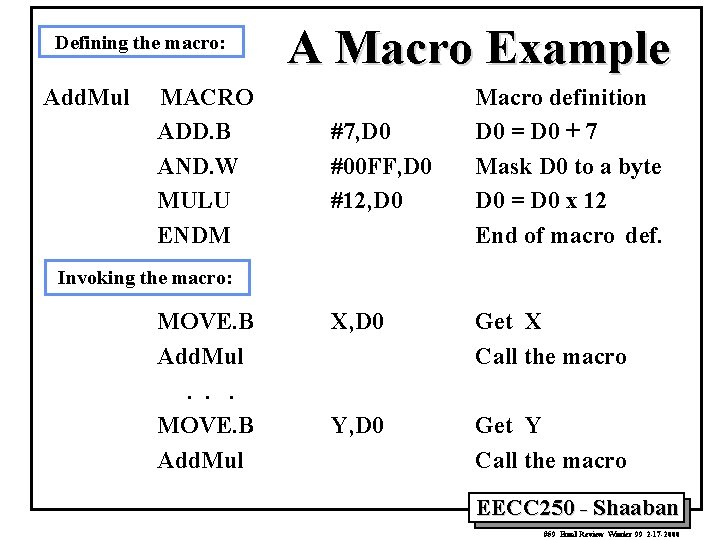 Defining the macro: Add. Mul MACRO ADD. B AND. W MULU ENDM A Macro