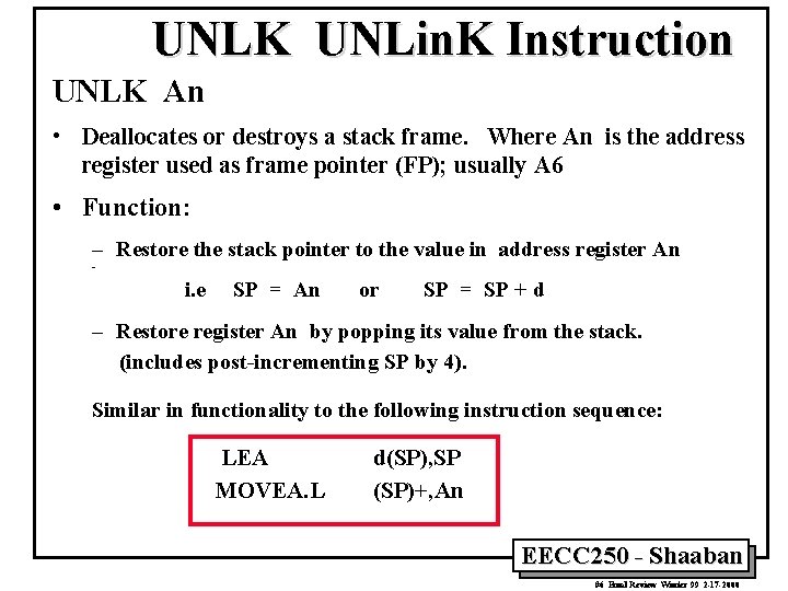 UNLK UNLin. K Instruction UNLK An • Deallocates or destroys a stack frame. Where