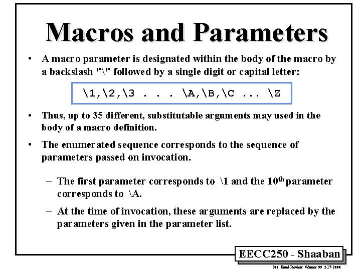 Macros and Parameters • A macro parameter is designated within the body of the