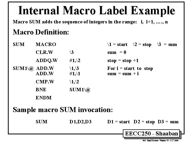 Internal Macro Label Example Macro SUM adds the sequence of integers in the range: