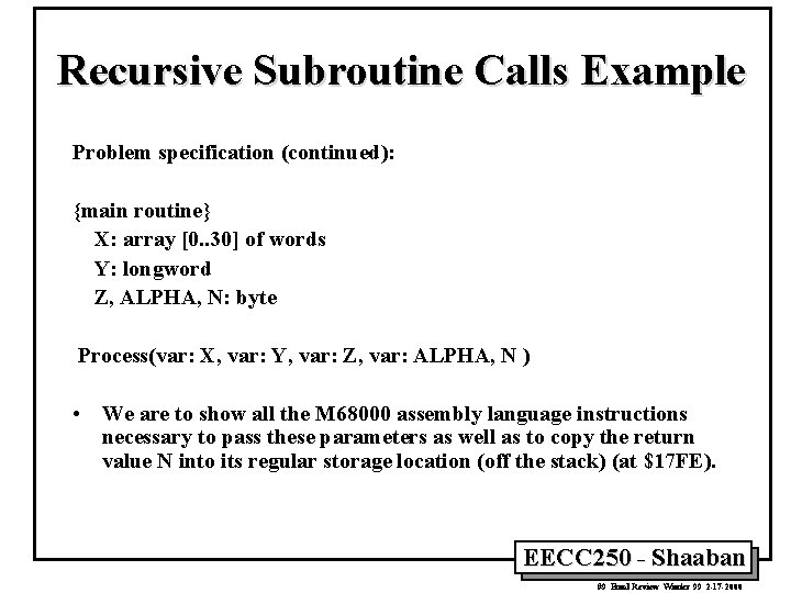 Recursive Subroutine Calls Example Problem specification (continued): {main routine} X: array [0. . 30]