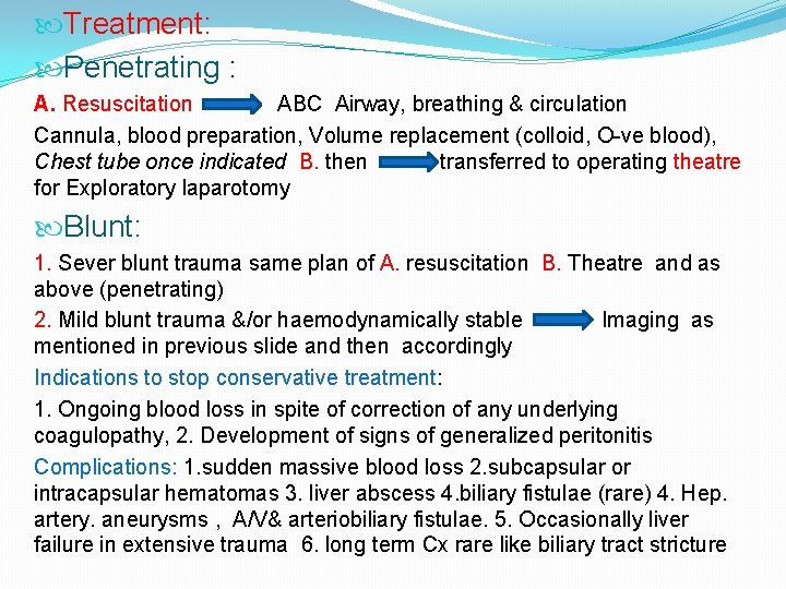  Treatment: Penetrating : A. Resuscitation ABC Airway, breathing & circulation Cannula, blood preparation,