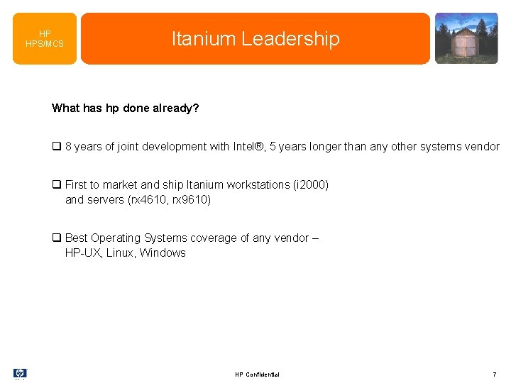 HP HPS/MCS Itanium Leadership What has hp done already? q 8 years of joint