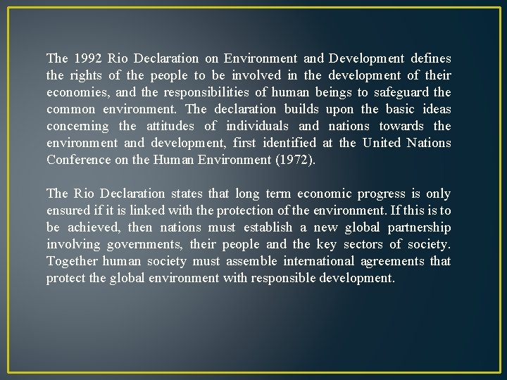 The 1992 Rio Declaration on Environment and Development defines the rights of the people