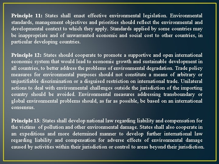 Principle 11: States shall enact effective environmental legislation. Environmental standards, management objectives and priorities