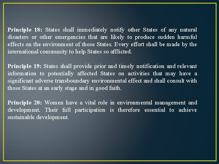 Principle 18: States shall immediately notify other States of any natural disasters or other