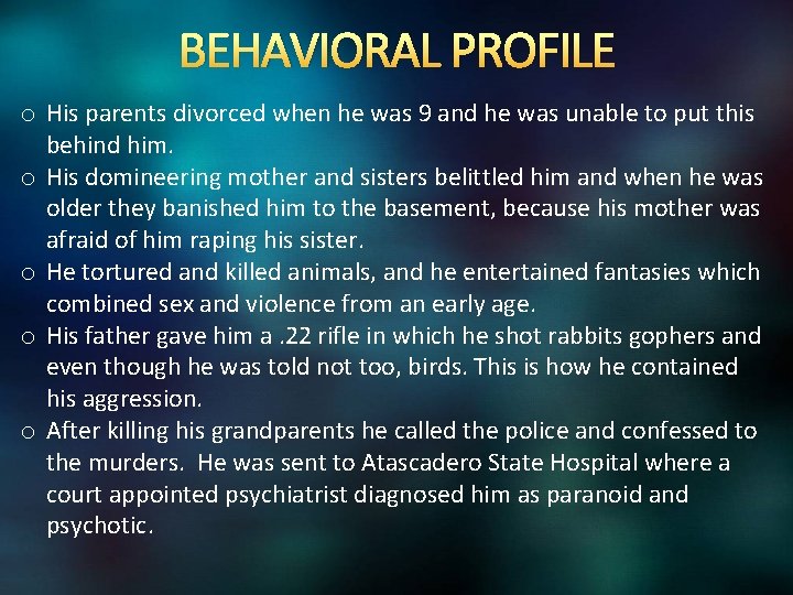 BEHAVIORAL PROFILE o His parents divorced when he was 9 and he was unable