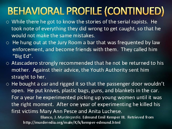 BEHAVIORAL PROFILE (CONTINUED) o While there he got to know the stories of the