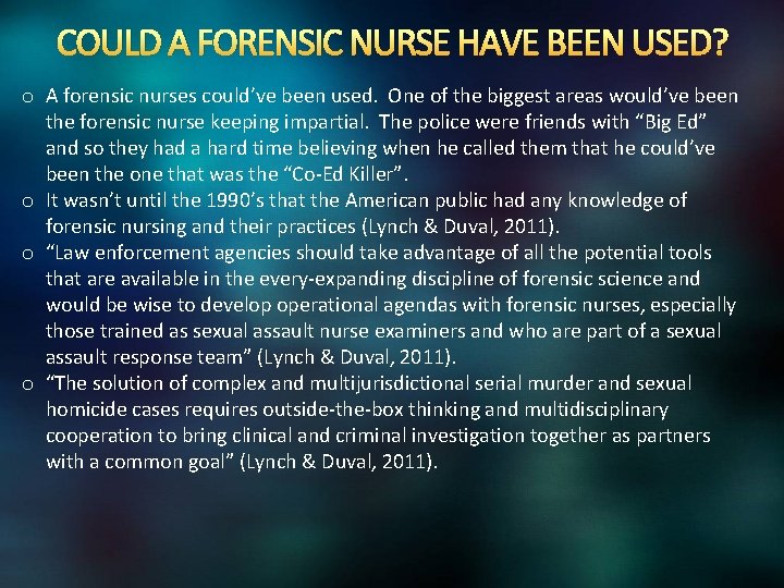 COULD A FORENSIC NURSE HAVE BEEN USED? o A forensic nurses could’ve been used.