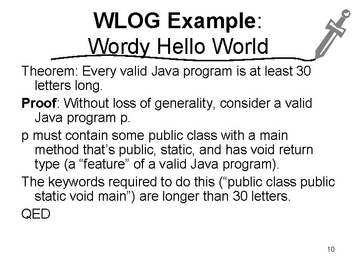 WLOG Example: Wordy Hello World Theorem: Every valid Java program is at least 30