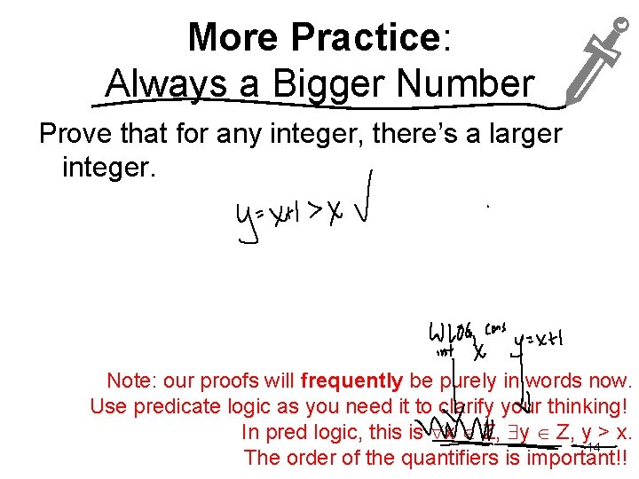 More Practice: Always a Bigger Number Prove that for any integer, there’s a larger