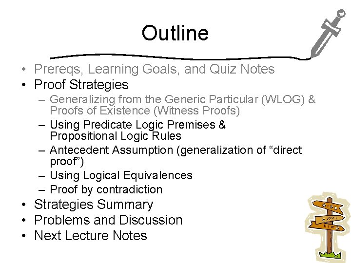 Outline • Prereqs, Learning Goals, and Quiz Notes • Proof Strategies – Generalizing from