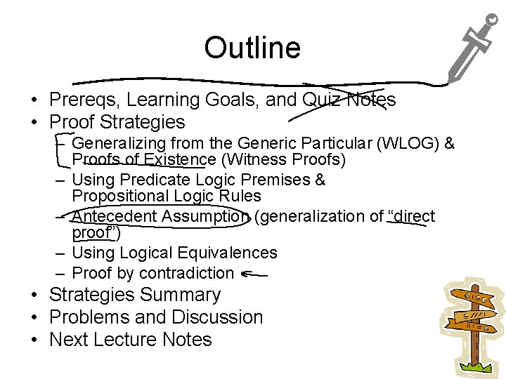 Outline • Prereqs, Learning Goals, and Quiz Notes • Proof Strategies – Generalizing from