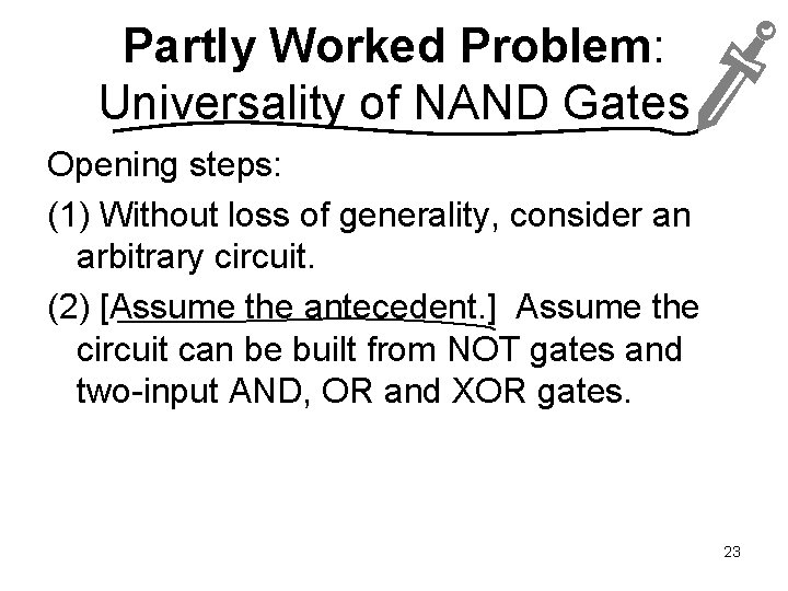 Partly Worked Problem: Universality of NAND Gates Opening steps: (1) Without loss of generality,