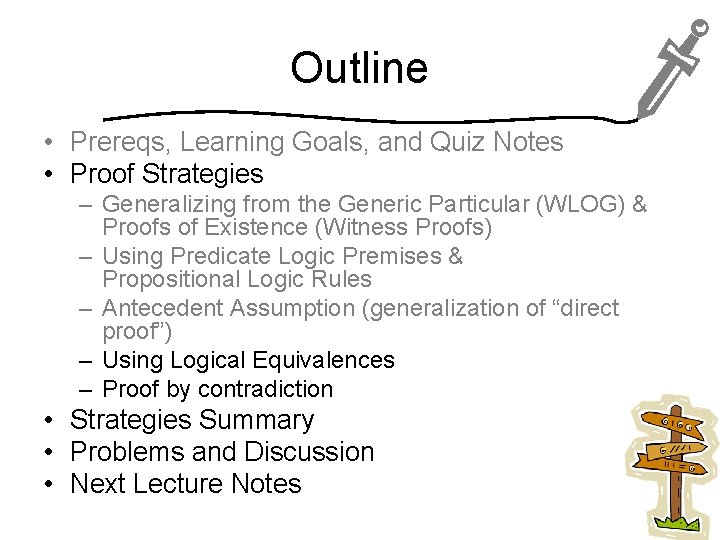 Outline • Prereqs, Learning Goals, and Quiz Notes • Proof Strategies – Generalizing from