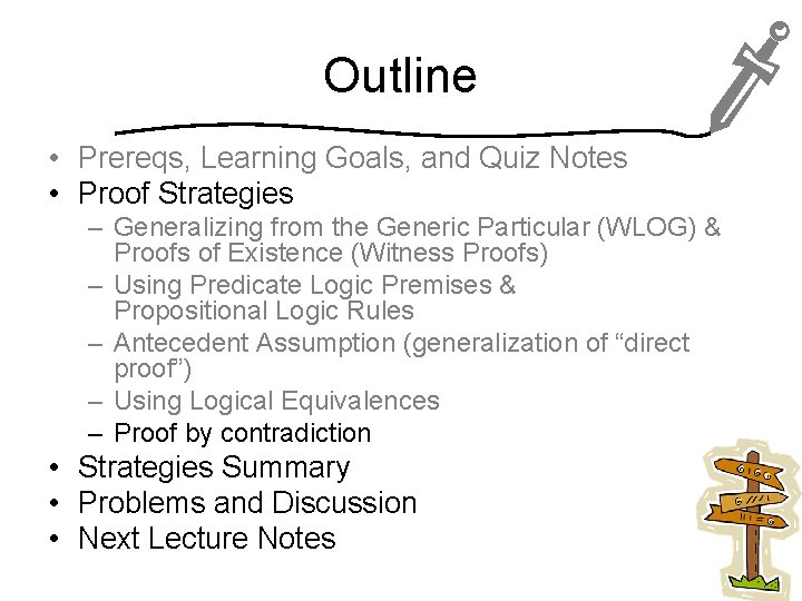 Outline • Prereqs, Learning Goals, and Quiz Notes • Proof Strategies – Generalizing from