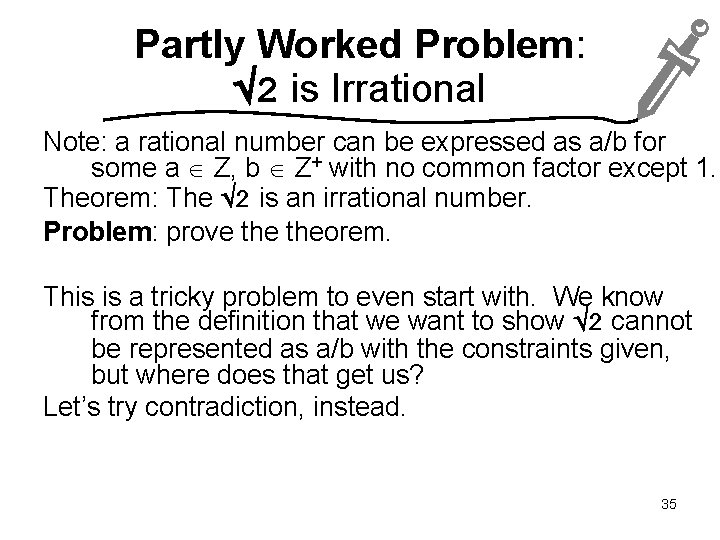 Partly Worked Problem: 2 is Irrational Note: a rational number can be expressed as