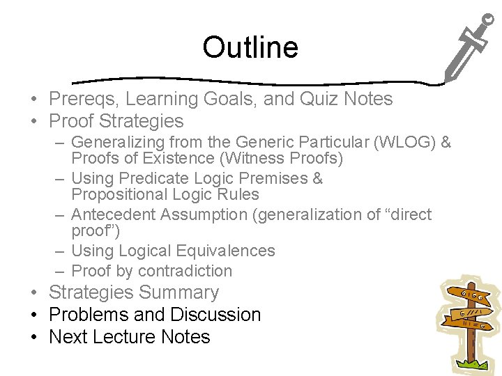 Outline • Prereqs, Learning Goals, and Quiz Notes • Proof Strategies – Generalizing from