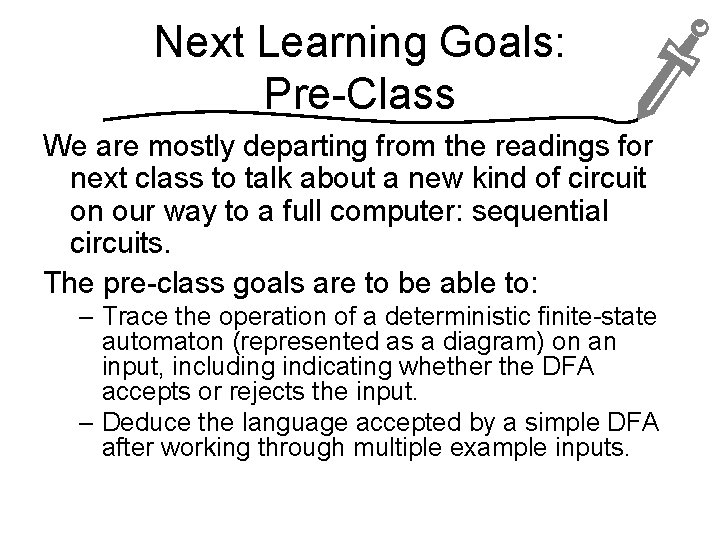 Next Learning Goals: Pre-Class We are mostly departing from the readings for next class
