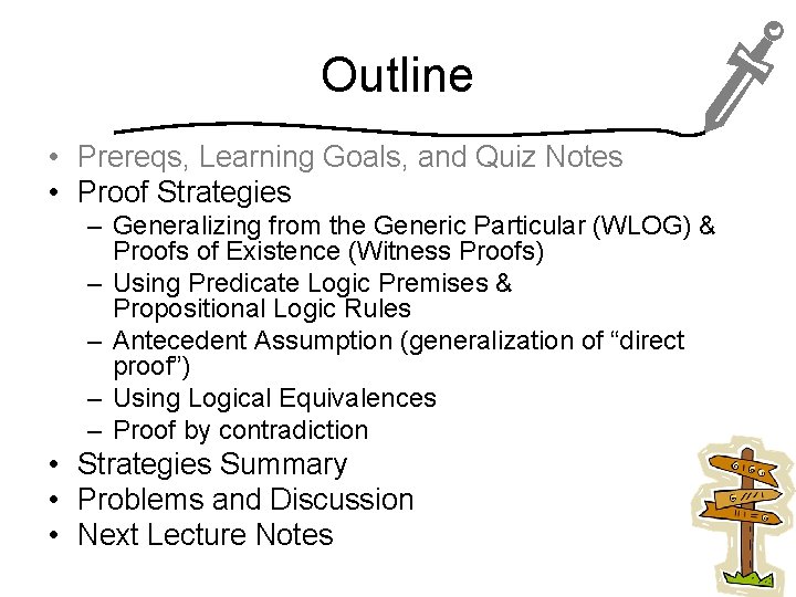 Outline • Prereqs, Learning Goals, and Quiz Notes • Proof Strategies – Generalizing from