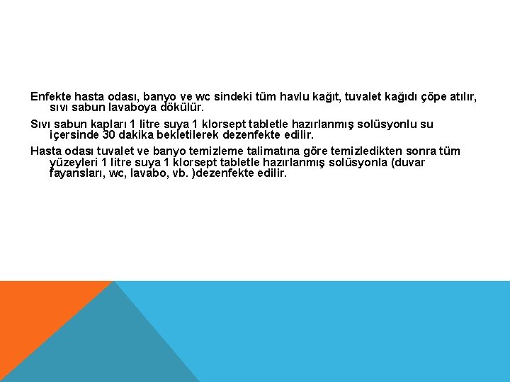 Enfekte hasta odası, banyo ve wc sindeki tüm havlu kağıt, tuvalet kağıdı çöpe atılır,