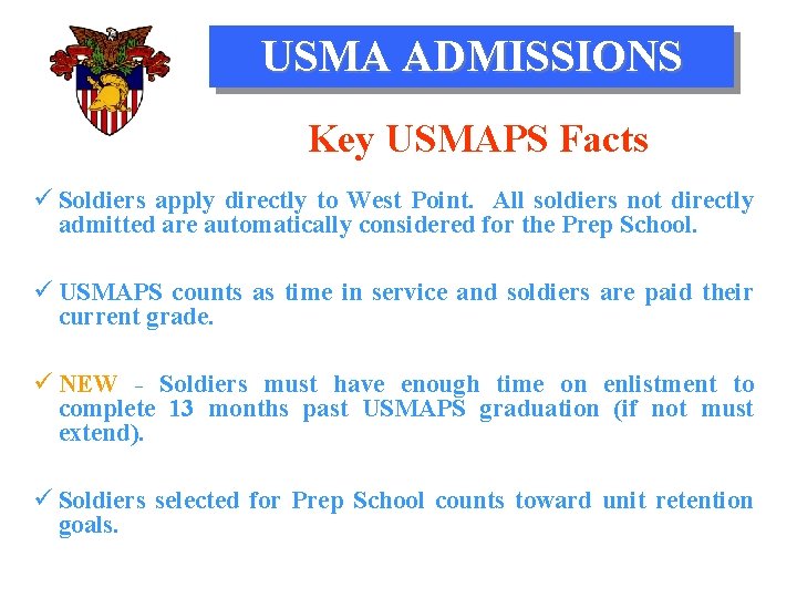 USMA ADMISSIONS Key USMAPS Facts ü Soldiers apply directly to West Point. All soldiers