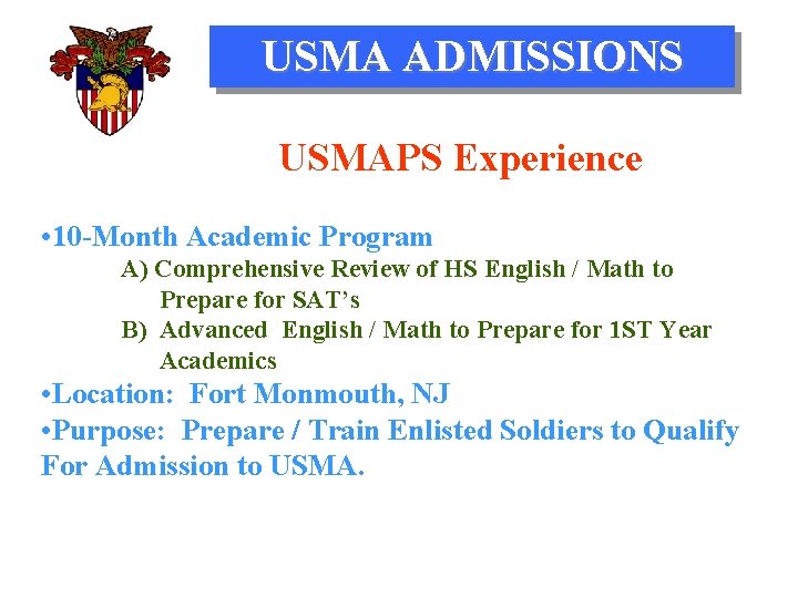 USMA ADMISSIONS USMAPS Experience • 10 -Month Academic Program A) Comprehensive Review of HS