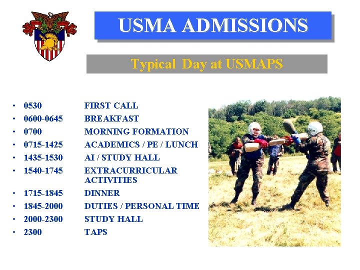 USMA ADMISSIONS Typical Day at USMAPS • • • 0530 0600 -0645 0700 0715