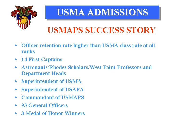 USMA ADMISSIONS USMAPS SUCCESS STORY • Officer retention rate higher than USMA class rate