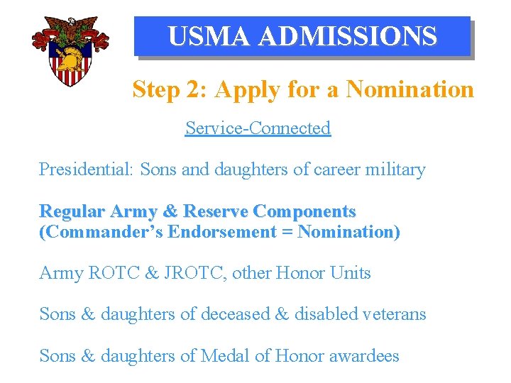 USMA ADMISSIONS Step 2: Apply for a Nomination Service-Connected Presidential: Sons and daughters of