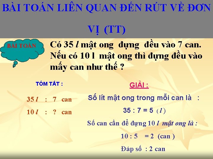BÀI TOÁN LIÊN QUAN ĐẾN RÚT VỀ ĐƠN VỊ (TT) BÀI TOÁN Có 35