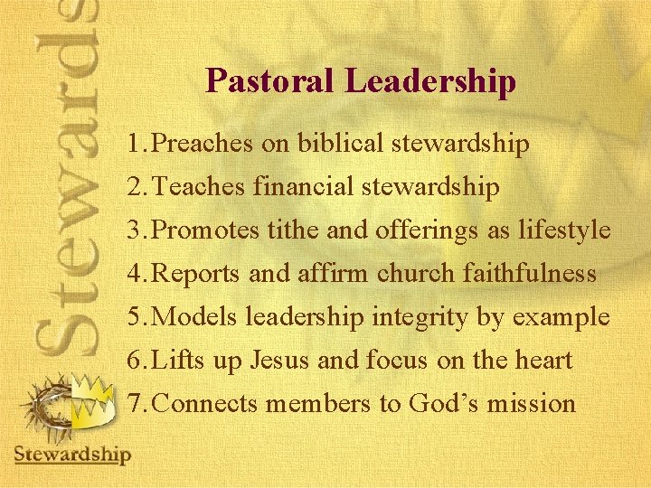 Pastoral Leadership 1. Preaches on biblical stewardship 2. Teaches financial stewardship 3. Promotes tithe