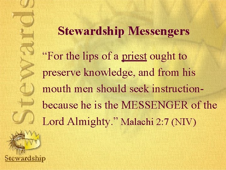 Stewardship Messengers “For the lips of a priest ought to preserve knowledge, and from