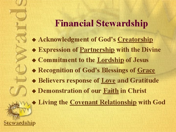 Financial Stewardship u Acknowledgment of God’s Creatorship u Expression of Partnership with the Divine