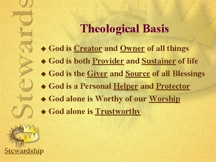 Theological Basis u God is Creator and Owner of all things u God is