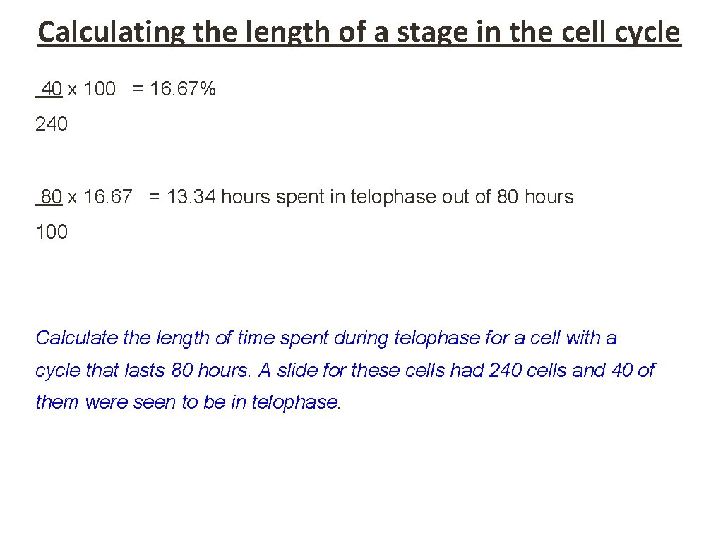 Calculating the length of a stage in the cell cycle 40 x 100 =