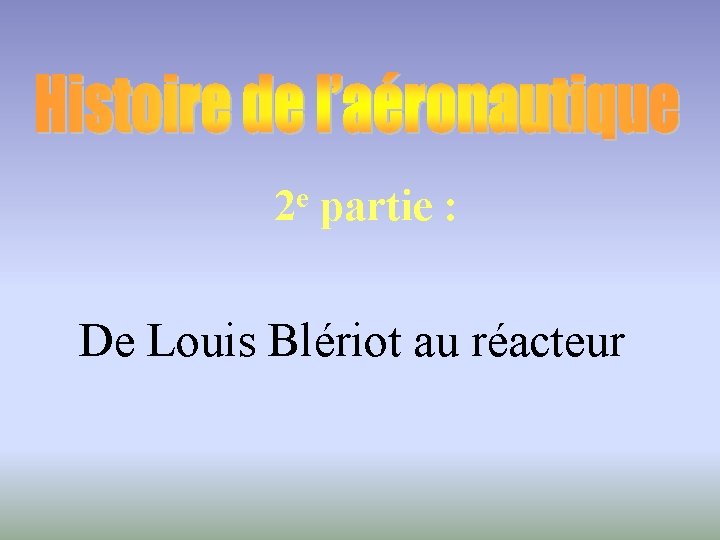 e 2 partie : De Louis Blériot au réacteur 